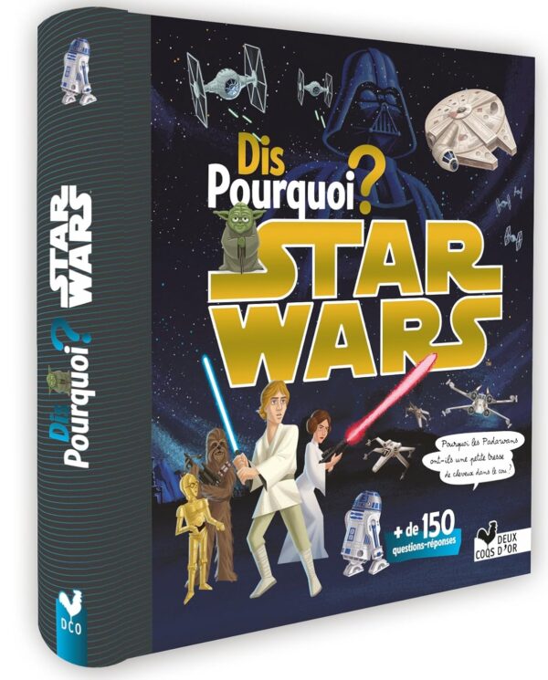 Dis pourquoi ? - Star Wars: Plus de 150 questions